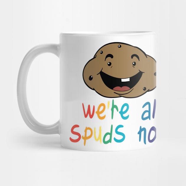 We're All Spuds Now! by Matt Rainwater Designs!